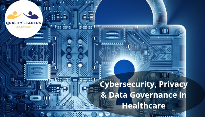 Cybersecurity, Privacy & Data Governance in Healthcare: Protecting Patients in a Digital Age